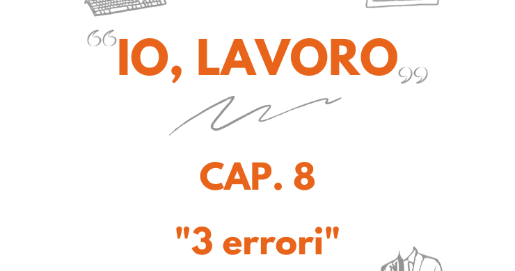 IO, LAVORO | LA STORIA DI ARTURO – CAP.8